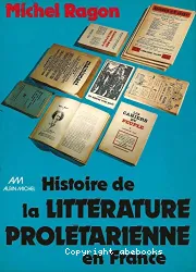 Histoire de la littérature prolétarienne en France: littérature ouvrière, littérature paysanne, littérature d'expression populaire