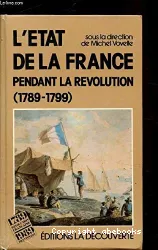 L'Etat de la France pendant la Révolution 1789-1799