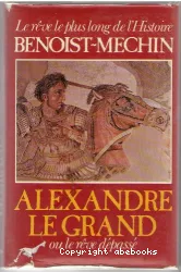 Alexandre le Grand ou le rêve dépassé (356-323 avant Jésus-Christ)