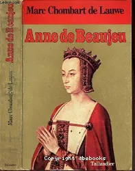 Anne de Beaujeu ou la passion du pouvoir