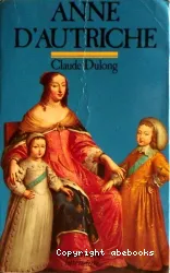 Anne d'Autriche: Mère de Louis XIV