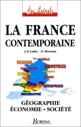 La France contemporaine: Géographie, économie, société