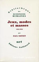 Jeux, modes et masses: La Société française et le moderne, 1945-1985