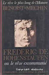 Frédéric de Hohenstaufen ou le rêve excommunié (1194-1250)