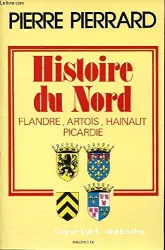 Histoire du Nord: Flandre, Artois, Hainaut, Picardie