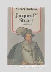 Jacques Ier Stuart: Le Roi de la paix