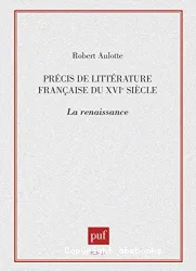 Précis de littérature française du XVIe siècle: La Renaissance