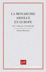 La Monarchie absolue en Europe du Ve siècle à nos jours