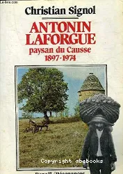 Antonin Laforgue : Paysan du Causse 1897-1974