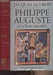 Philippe Auguste ou la France rassemblée