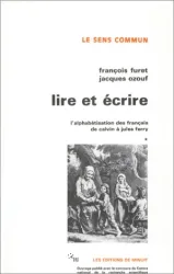 Lire et écrire: l'alphabétisation des Français de Calvin à Jules Ferry