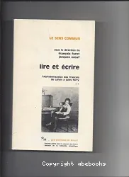 Lire et écrire: alphabétisation des Français de Calvin à Jules Ferry
