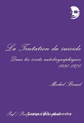 La Tentation du suicide dans les écrits autobiographiques: 1930-1970