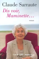Dis voir, Maminette...