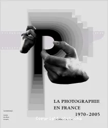 La photographie en France 1970-2005