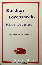 Kordian et Lorenzaccio, héros modernes?