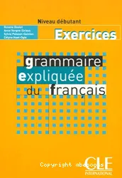 Grammaire expliquée du français - niveau débutant