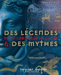 Petit Larousse illustré des légendes et des mythes