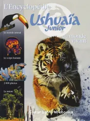 L'encyclopédie Ushuaïa Junior du monde vivant