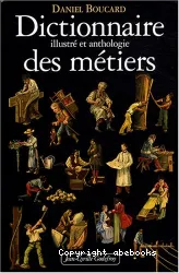 Dictionnaire illustré et anthologie des métiers du Moyen âge à 1914