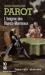 Les enquêtes de Nicolas Le Floch, commissaire au Châtelet. 1, L'énigme des Blancs-Manteaux