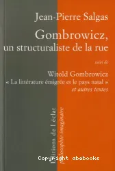 Gombrowicz, un structuraliste de la rue ; suivi de Witold Gombrowicz, la littérature émigrée et le pays natal