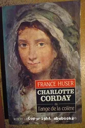 Charlotte Corday ou l'ange de la colère