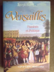 Versailles: passions et politique