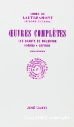 Oeuvres complètes: Les Chants de Maldoror; Poésies; Lettres