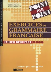 Exercices de grammaire française : cahier débutant