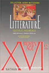 Littérature: Moyen Age - XVIe. Textes et documents