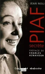 Piaf secrète : [1 livre + 1 CD]