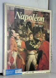 Napoléon, consul et Empereur, 1799-1815