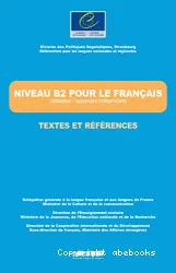 Niveau B2 pour le français : utilisateur / apprenant indépendant : textes et références