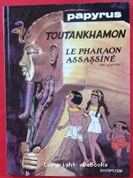 Toutankhamon : le pharaon assassiné