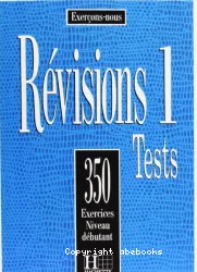 Révisions 1 : [tests] : 350 exercices : niveau débutant