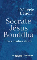 Socrate, Jésus, Bouddha