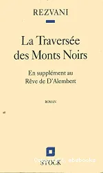 La Traversée des Monts Noirs : en supplément au Rêve de D'Alembert : roman