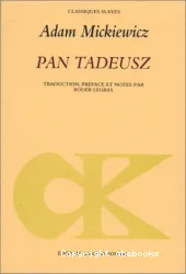 Pan Tadeusz ou La dernière incursion judiciaire dans la Lithuanie, au sein de la noblesse pendant les années 1811 et1812, en douze livres, en vers