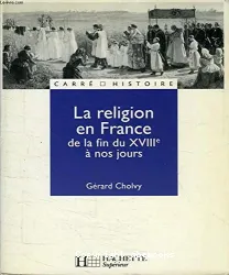 La Religion en France de la fin du XVIIIe à nos jours