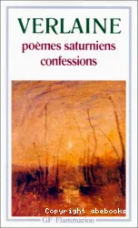 Poèmes saturniens ; Confessions
