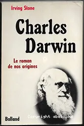 Charles Darwin: Le Roman de nos origines