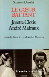Le Coeur battant: Josette Clotis - André Malraux précédé d'une lettre de André Malaraux