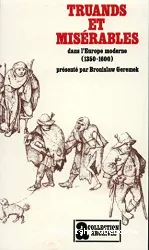 Inutiles au monde : truands et misérables dans l'Europe moderne, 1350-1600