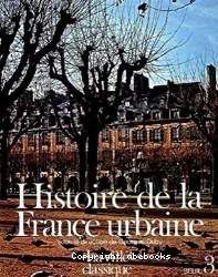 Histoire de la France urbaine. Tome 3, La Ville classique : de la Renaissance aux révolutions