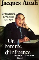 Un homme d'influence: Sir Siegmund Warburg (1902-1982)