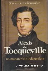 Alexis de Tocqueville: Un monarchiste indépendant