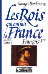 François Ier : le Roi-Chevalier