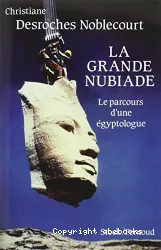 La Grande Nubiade ou Le parcours d'une égyptologue