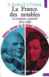 Nouvelle histoire de la France contemporaine. 6, La France des notables. 1, L'évolution générale : 1815-1848
